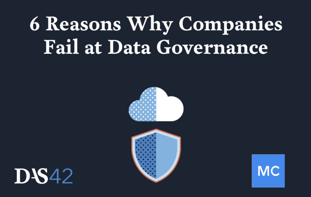 6 Reasons Why Companies Fail at Data Governance